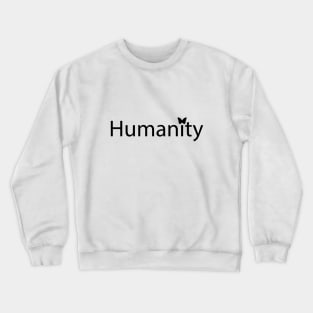 Humanity typographic artsy Crewneck Sweatshirt